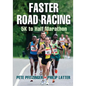 Faster Road Racing: 5K to Half Marathon - Paperback