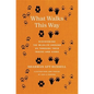 What Walks This Way: Discovering the Wildlife Around Us Through Their Tracks and Signs - Hardcover