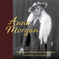 Anne Morgan: Photography, Philanthropy, and Advocacy - Hardcover