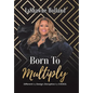 Born to Multiply - Hardcover