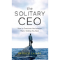 The Solitary CEO: How To Overcome The Isolation That's Holding You Back - Hardcover