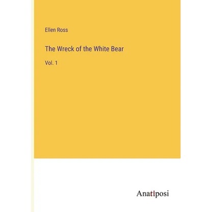 The Wreck of the White Bear: Vol. 1 - Paperback