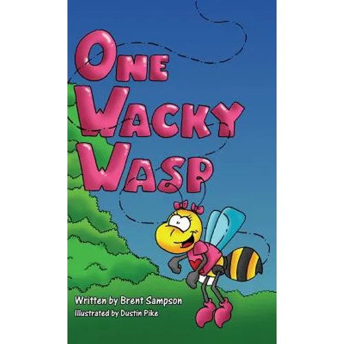 One Wacky Wasp: The Perfect Children's Book for Kids Ages 3-6 Who Are Learning To Read - Hardcover