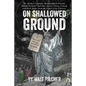 On Shallowed Ground: including Dr Barker's Scientific Metamorphical Prostate Health Formula(R) and Other Stories, Poems, Comedy and Dark Ma - Paperback
