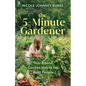The 5-Minute Gardener: Year-Round Garden Habits for Busy People - Hardcover