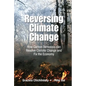 Reversing Climate Change: How Carbon Removals Can Resolve Climate Change and Fix the Economy - Hardcover