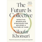 The Future Is Collective: Effective Workplace Strategies for Building a Culture of Care--Frameworks and Practices for Nonprofits and Changemakers - Paperback
