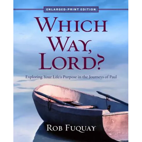 Which Way, Lord? Enlarged-Print: Exploring Your Life's Purpose in the Journeys of Paul - Paperback