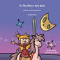TO THE MOON AND BACK - A Princess Em Adventure - Paperback