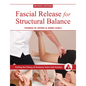 Fascial Release for Structural Balance, Revised Edition: Putting the Theory of Anatomy Trains Into Practice - Paperback