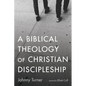 A Biblical Theology of Christian Discipleship - Paperback