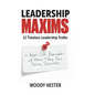 Leadership Maxims: 12 Timeless Leadership Truths and Real-Life Examples of How They Can Drive Success - Hardcover