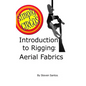 Introduction to Rigging: Aerial Fabrics - Hardcover