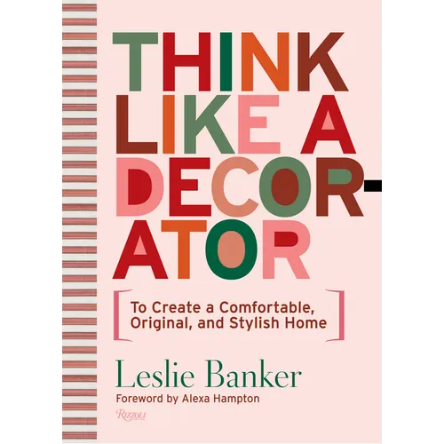 Think Like a Decorator: To Create a Comfortable, Original, and Stylish Home - Hardcover