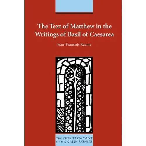 The Text of Matthew in the Writings of Basil of Caesarea - Paperback