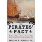The Pirates' Pact: The Secret Alliances Between History's Most Notorious Buccaneers and Colonial America - Hardcover