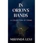 In Orion's Hands: A collection of poems - Paperback