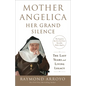 Mother Angelica: Her Grand Silence: The Last Years and Living Legacy - Paperback