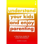 A Practical Guide to Child Psychology: Understand Your Kids and Enjoy Parenting - Paperback