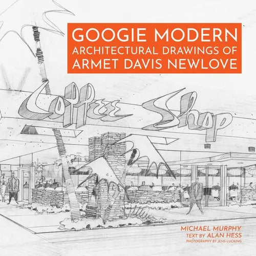 Googie Modern: Architectural Drawings of Armet Davis Newlove - Hardcover