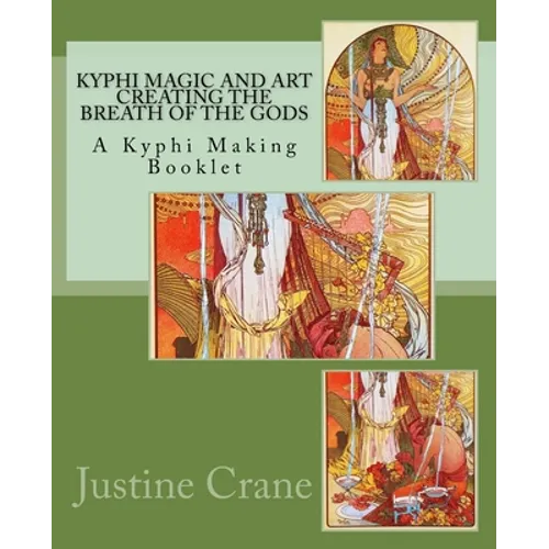Kyphi Magic and Art Creating the Breath of the Gods - Paperback
