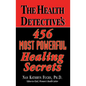 The Health Detective's 456 Most Powerful Healing Secrets - Hardcover