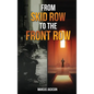 From Skid Row To The Front Row: An Unlikely Journey from the Streets to the Sanctuary - Hardcover