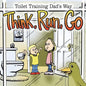 Think, Run, Go: Toilet Training Dad's Way - Paperback
