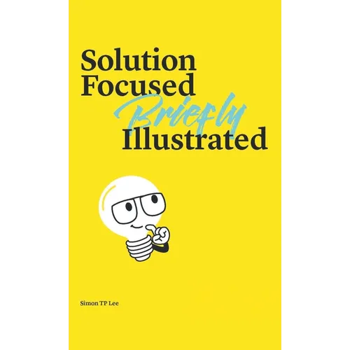 Solution Focused Briefly Illustrated - Hardcover