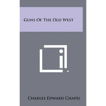 Guns Of The Old West - Hardcover