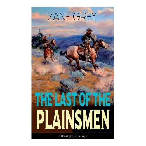 The Last of the Plainsmen (Western Classic): Wild West Adventure - Paperback
