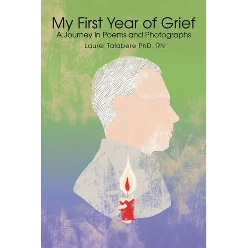 My First Year of Grief: A Journey in Poems and Photographs - Paperback