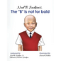 Noel B. Jackson's The "B" is Not For Bald - Hardcover