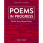 Poems in Progress: Drafts from Master Poets - Hardcover