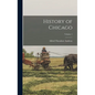 History of Chicago; Volume 1 - Hardcover