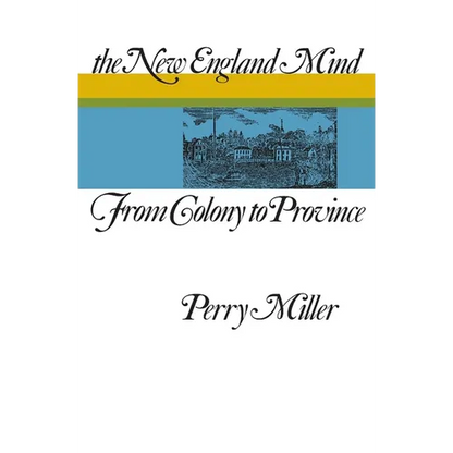 The New England Mind: From Colony to Province - Paperback