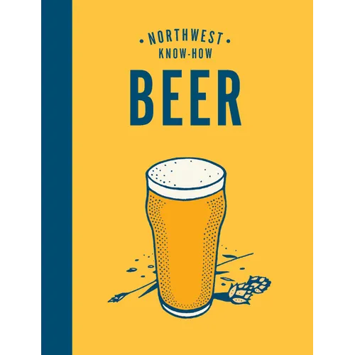 Northwest Know-How: Beer - Hardcover