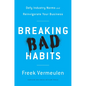 Breaking Bad Habits: Defy Industry Norms and Reinvigorate Your Business - Hardcover