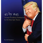 45 by #45: Trump's Presidency Summarized by His Most Epic Tweets - Hardcover