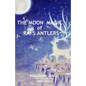The Moon Magic of Rai's Antlers - Paperback