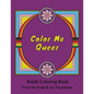 Color Me Queer: Adult Coloring Book from the Pride and Joy Foundation - Paperback