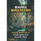 Beautiful World Pictures: Stunningly Beautiful Pictures Of Exotic Locations From Around The World: Beautiful World - Paperback