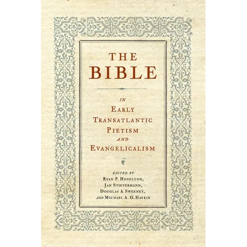 The Bible in Early Transatlantic Pietism and Evangelicalism - Hardcover