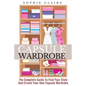 Capsule Wardrobe: The Complete Guide To Find Your Style And Create Your Own Capsule Wardrobe - Paperback