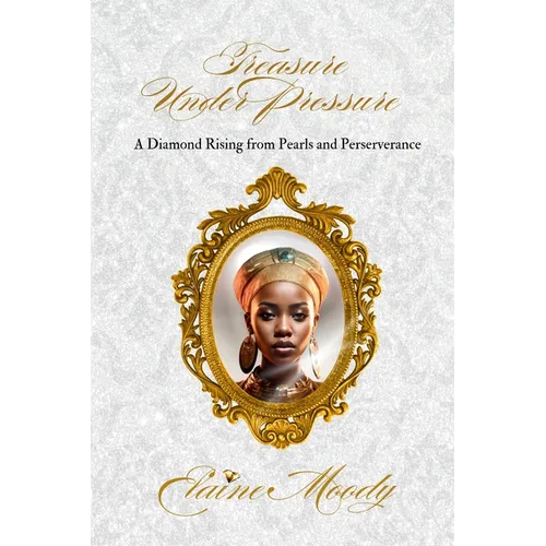Treasure Under Pressure: A Diamond Rising from Pearls and Perserverance - Paperback