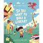 So You Want to Build a Library - Hardcover