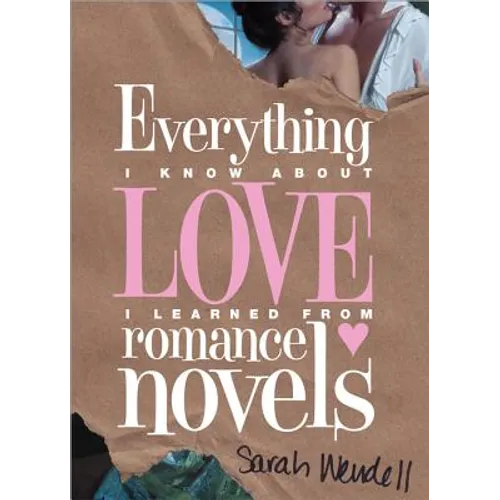 Everything I Know about Love I Learned from Romance Novels - Paperback