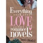 Everything I Know about Love I Learned from Romance Novels - Paperback