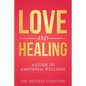 Love and Healing: A Guide to Emotional Wellness - Paperback