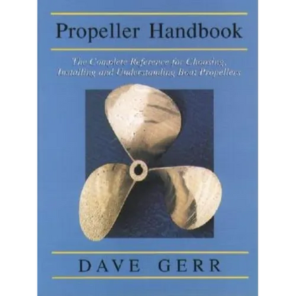 The Propeller Handbook: The Complete Reference for Choosing, Installing, and Understanding Boat Propellers - Paperback